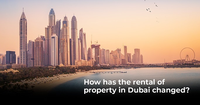 How has the rental of property in Dubai changed