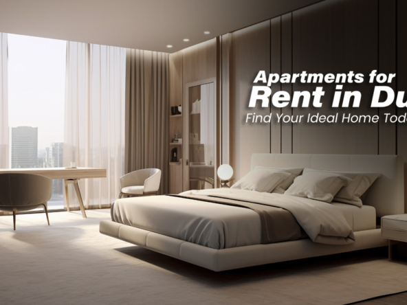 Apartments for Rent in Dubai – Find Your Ideal Home Today