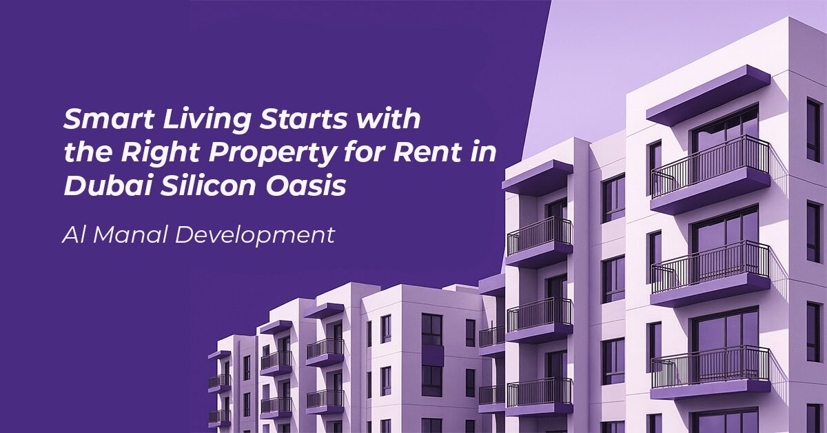 Smart Living Starts with the Right Property for Rent in Dubai Silicon Oasis – Al Manal Development